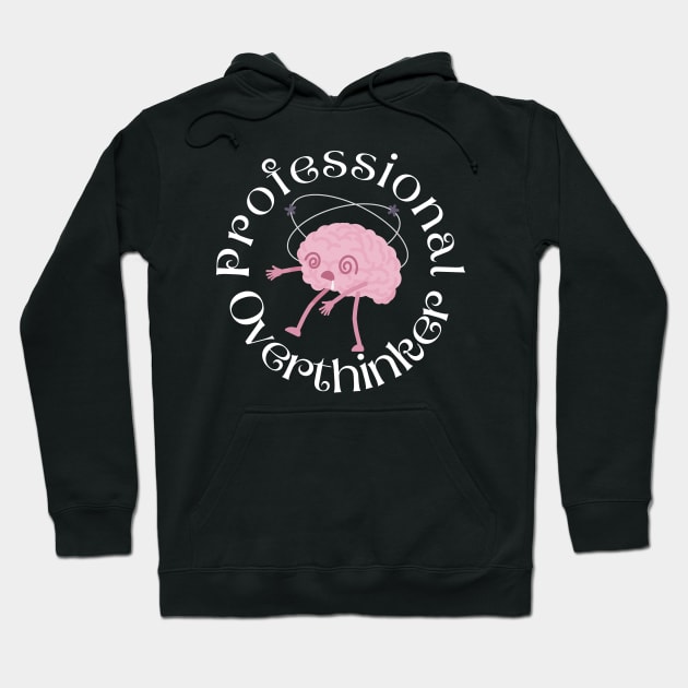 Professional Overthinker Hoodie by Haministic Harmony